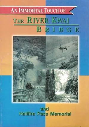 Seller image for An Immortal Touch of the River Kwai Bridge and Hellfire Pass Memorial for sale by Berry Books