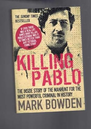 Killing Pablo: The Inside Story of the Manhunt for the Most Powerful Criminal in History