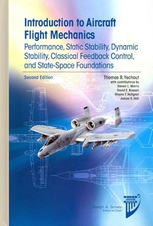 Bild des Verkufers fr Introduction to Aircraft Flight Mechanics : Performance, Static Stability, Dynamic Stability, Classical Feedback Control, and State-space Foundations zum Verkauf von GreatBookPrices