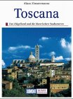 Toscana : d. Hügelland u.d. histor. Stadtzentren. Klaus Zimmermanns / DuMont-Dokumente : DuMont-K...