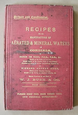 Image du vendeur pour Recipes for the Manufacture of Aerated & Mineral Waters and Cordials. mis en vente par John Roberts, A.B.A.