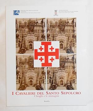 Immagine del venditore per I Cavalieri del Santo Sepolcro - I Luoghi e le Immagini venduto da David Bunnett Books