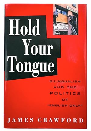 Image du vendeur pour Hold Your Tongue: Bilingualism and the Politics of "English Only" mis en vente par Black Falcon Books