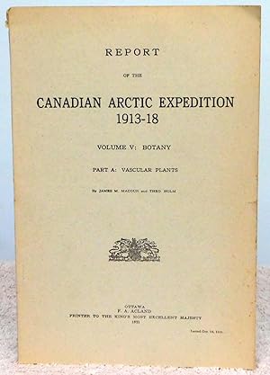 Seller image for Report of the Canadian Arctic Expedition 1913-18 Volume V: Botany Part A: Vascular Plants for sale by Argyl Houser, Bookseller