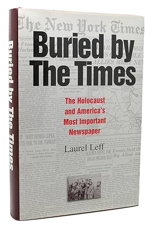 Image du vendeur pour BURIED BY THE TIMES The Holocaust and America's Most Important Newspaper mis en vente par Rare Book Cellar