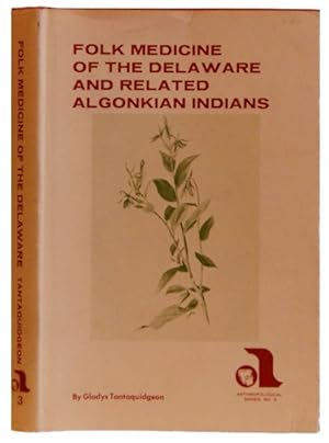 Folk Medicine of the Deleware and Related Algonkian Indians. Anthropological Series Number 3