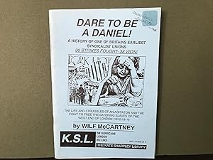 Seller image for Dare to be a Daniel! - A History of One of Britains Earliest Syndicalist Unions - 38 Strikes Fought - 38 Won! - The Life & Struggles of an Agitator & the Fight to Free the Catering Slaves of the West End of London (1910-1914) for sale by Bookwood