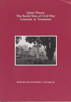 Bild des Verkufers fr Quiet Places: The Burial Sites of Civil War Generals in Tennessee zum Verkauf von Americana Books, ABAA