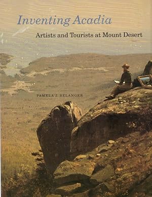 Bild des Verkufers fr Inventing Acadia: Artists and Tourists at Mount Desert With Contributions and Essay by J. Gray Sweeney. Foreword by John Wilmerding zum Verkauf von Americana Books, ABAA