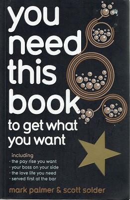 Seller image for You Need This Book To Get What You Want for sale by Marlowes Books and Music
