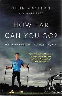 Seller image for How Far Can You Go: My 25-year Quest To Walk Again for sale by Marlowes Books