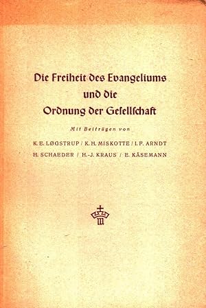 Die Freiheit des Evangeliums und die Ordnung der Gesellschaft. Vorträge v. K. E. Logstrup, K. H. ...