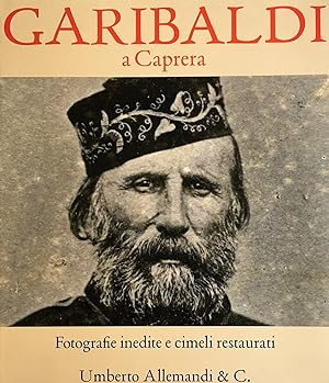 Bild des Verkufers fr Garibaldi a Caprera. Fotografie e cimeli restaurati zum Verkauf von Studio Bibliografico Marini