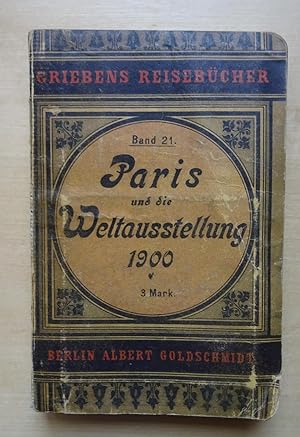 Paris und die Weltausstellung 1900. 2 Teile in einem Band: 1. Führer durch die Weltausstellung 19...
