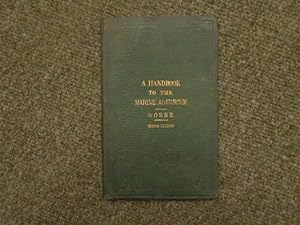 Seller image for A Handbook to the Marine Aquarium: containing Practical Instructions for Constructing, Stocking, and Maintaining a Tank, and for Collecting Plants and Animals. for sale by Keoghs Books