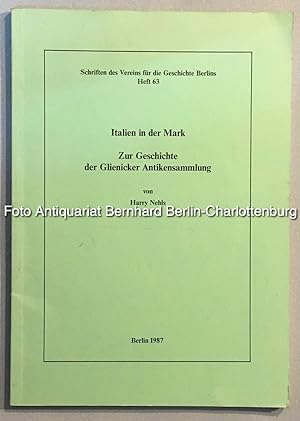 Seller image for Italien in der Mark. Zur Geschichte der Glienicker Antikensammlung (Schriften des Vereins fr die Geschichte Berlins; Heft 63) for sale by Antiquariat Bernhard
