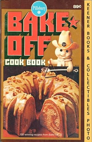 Pillsbury Bake-Off Cook Book: 100 Winning Recipes From Pillsbury's 23rd Annual Bake-Off - 1972: P...