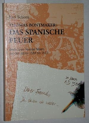Seller image for Thomas Bontmaker oder Das Spanische Feuer. Briefe eines Neusser Malers aus den Jahren 1584 bis 1612. for sale by Versandantiquariat Kerstin Daras