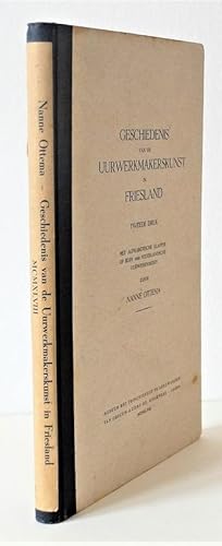 Seller image for Geschidenis van de Uurwerkmakerkunst in Friesland met 43 illustraties. Tweede herziene en omgewerkte druk vermeerderd met een alphabetische Klapper op de Nederlandsche Uurmakers met opgaaf van hun werkstukken. for sale by Antiquariat Stefan Wulf