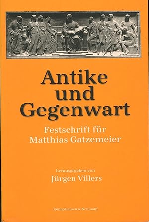 Seller image for Antike und Gegenwart, Festschrift fr Matthias Gatzemeier, for sale by Antiquariat Kastanienhof