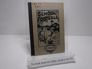 School Football - A Rugby Handbook for The Scholar and Player