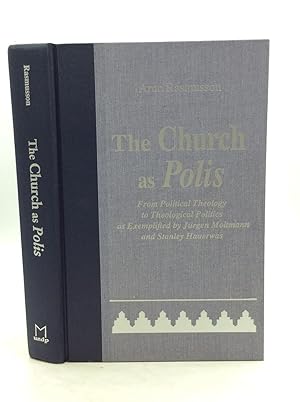 Seller image for THE CHURCH AS POLIS: From Political Theology to Theological Politics as Exemplified by Jurgen Moltmann and Stanley Hauerwas for sale by Kubik Fine Books Ltd., ABAA