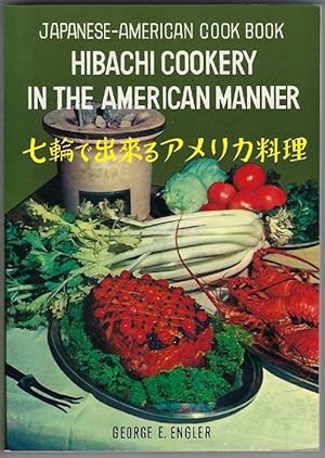 Japanese - American Cook Book: Hibachi Cookery In The American Manner (English and Japanese Edition)