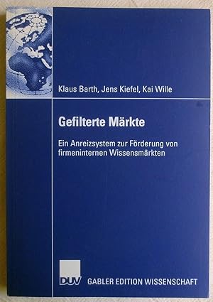 Bild des Verkufers fr Gefilterte Mrkte : ein Anreizsystem zur Frderung von firmeninternen Wissensmrkten zum Verkauf von VersandAntiquariat Claus Sydow