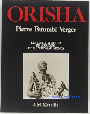 Orisha Les dieux yorouba en Afrique et au nouveau monde