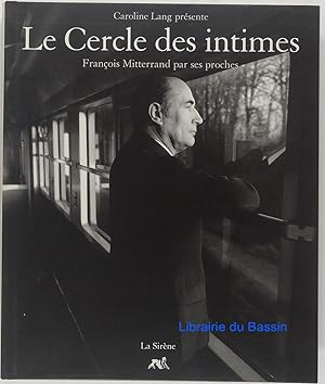 Bild des Verkufers fr Le Cercle des intimes Franois Mitterrand par ses proches zum Verkauf von Librairie du Bassin