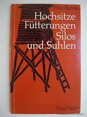 Bild des Verkufers fr Hochsitze, Ftterungen, Silos und Suhlen. Eine Anleitung zum Selbstbau kleinerer jagdlicher Bauten. 3., neu bearbeitete und erweiterte Auflage. zum Verkauf von Antiquariat Hans-Jrgen Ketz