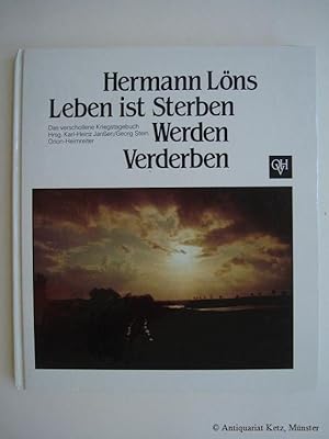 Bild des Verkufers fr Hermann Lns. Leben ist Sterben, Werden, Verderben. Das verschollene Kriegstagebuch. zum Verkauf von Antiquariat Hans-Jrgen Ketz