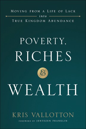 Seller image for Poverty, Riches and Wealth: Moving from a Life of Lack into True Kingdom Abundance for sale by ChristianBookbag / Beans Books, Inc.