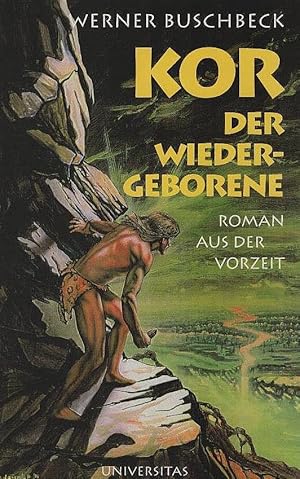 Kor, der Wiedergeborene : Roman aus der Vorzeit. Roman aus der Vorzeit