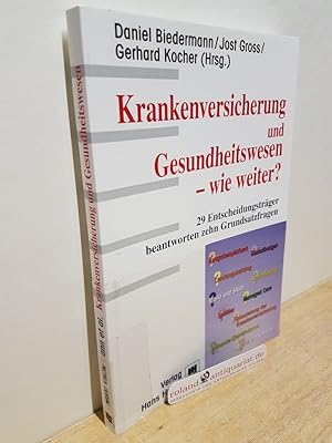 Bild des Verkufers fr Krankenversicherung und Gesundheitswesen - wie weiter? : 29 Entscheidungstrger beantworten zehn Grundsatzfragen / Daniel Biedermann . (Hrsg.) zum Verkauf von Roland Antiquariat UG haftungsbeschrnkt