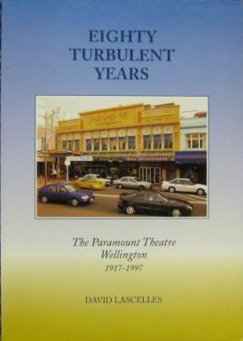 Seller image for Eighty Turbulent Years - The Paramount Theatre Wellington 1917 - 1997 for sale by Arty Bees Books