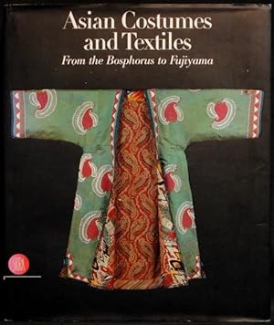 Seller image for Asian Costumes and Textiles from the Bosphorus to Fujiyama - The Zaira and Marcel Mis Collection for sale by Arty Bees Books