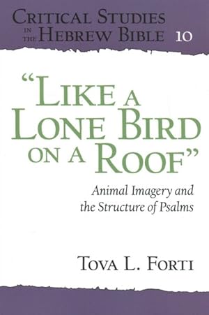 Image du vendeur pour Like a Lone Bird on a Roof : Animal Imagery and the Structure of Psalms mis en vente par GreatBookPrices