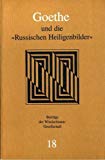 Imagen del vendedor de Goethe und die 'Russischen Heiligenbilder'. Anfnge byzantinischer Kunstgeschichte in Deutschland a la venta por Antiquariat Bookfarm