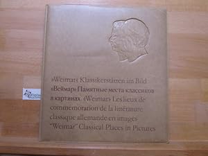 Bild des Verkufers fr Weimar, Klassikersttten im Bild = Vejmar, pamjatnye mesta klassikov v kartinach = Weimar, les lieux de commmoration de la littrature classique allemande en images. [Nationale Forschungs- u. Gedenksttten d. Klass. Dt. Literatur in Weimar. Zsstellung u. Gestaltung: Herbert Kiese. Einl. Text: Walter Dietze. bers. ins Russ. Rostislaw Jurewitsch Danilewski, ins Franz. Paul Laveau, ins Engl. Eva Katzer. Aufnahmen: Peter Khn] zum Verkauf von Antiquariat im Kaiserviertel | Wimbauer Buchversand