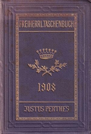 Gothaisches Genealogisches Taschenbuch der Freiherrlichen Häuser 1908. JG. 58. Achtundfünfzigster...