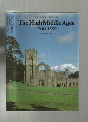 The High Middle Ages 1200-1550 (The Making of Britain)