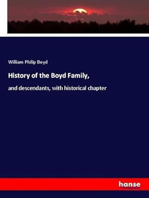 Seller image for History of the Boyd Family : and descendants, with historical chapter for sale by AHA-BUCH GmbH