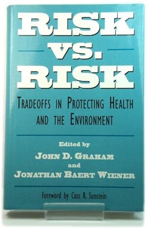 Bild des Verkufers fr Risk Versus Risk: Tradeoffs in Protecting Health and the Environment zum Verkauf von PsychoBabel & Skoob Books