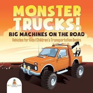 Seller image for Monster Trucks! Big Machines on the Road - Vehicles for Kids Children's Transportation Books (Paperback or Softback) for sale by BargainBookStores
