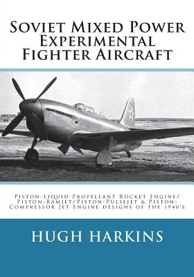 Imagen del vendedor de Soviet Mixed Power Experimental Fighter Aircraft: Piston-Liquid Propellant Rocket Engine/Piston-Ramjet/Piston-Pulsejet & Piston-Compressor Jet Engine (Paperback or Softback) a la venta por BargainBookStores