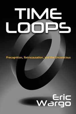 Seller image for Time Loops: Precognition, Retrocausation, and the Unconscious (Paperback or Softback) for sale by BargainBookStores