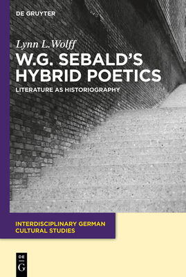 Seller image for W.G. Sebald's Hybrid Poetics: Literature as Historiography (Paperback or Softback) for sale by BargainBookStores