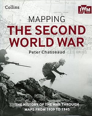 Mapping the Second Worldwar. The history of the war through maps from 1939 to 1945