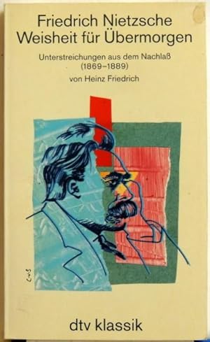 Weisheit für Übermorgen; Unterstreichungen aus dem Nachlaß(1869-1889)